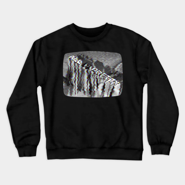 All Is Pretty Crewneck Sweatshirt by Raimondi